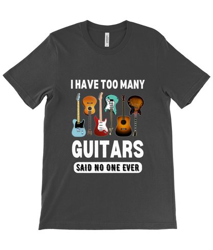 I Have Too Many Guitars Tee